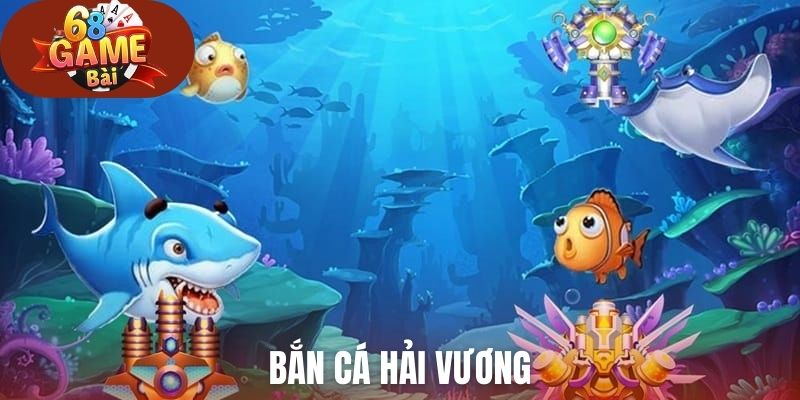 Bắn Cá Hải Vương