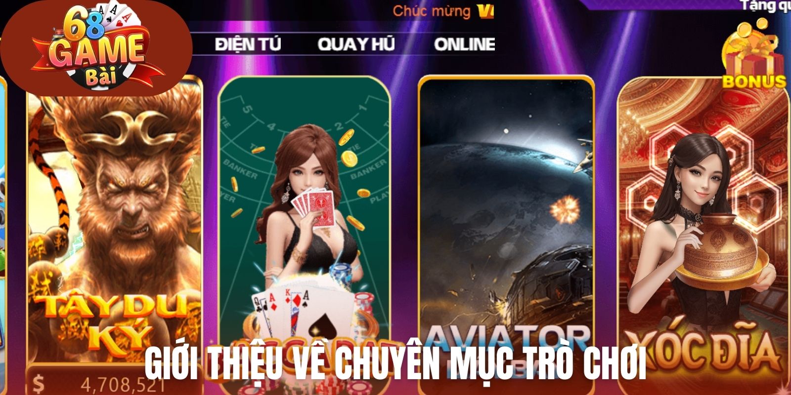 Giới thiệu về chuyên mục Trò Chơi của 68 Game Bài