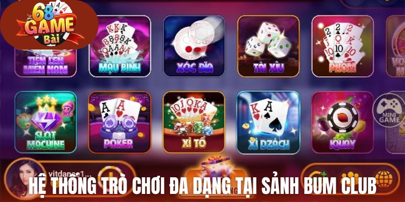 Hệ thống trò chơi đa dạng tại sảnh Bum Club