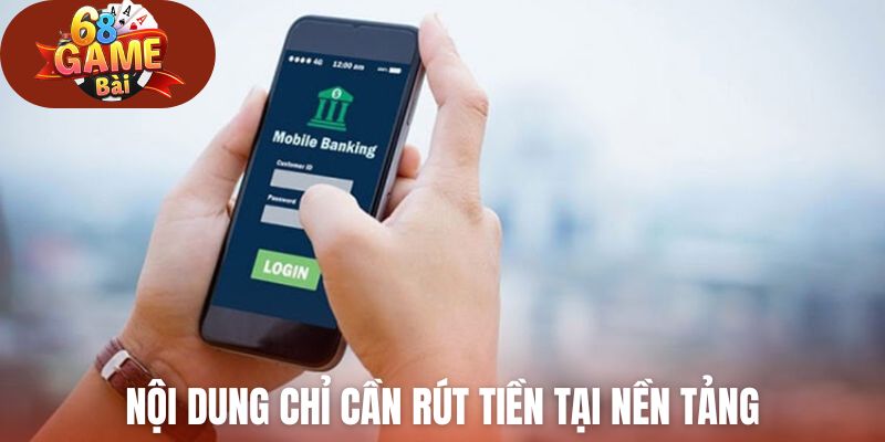 Nội dung chỉ dẫn rút tiền tại nền tảng