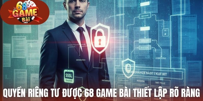 Quyền riêng tư được 68 Game Bài thiết lập rõ ràng