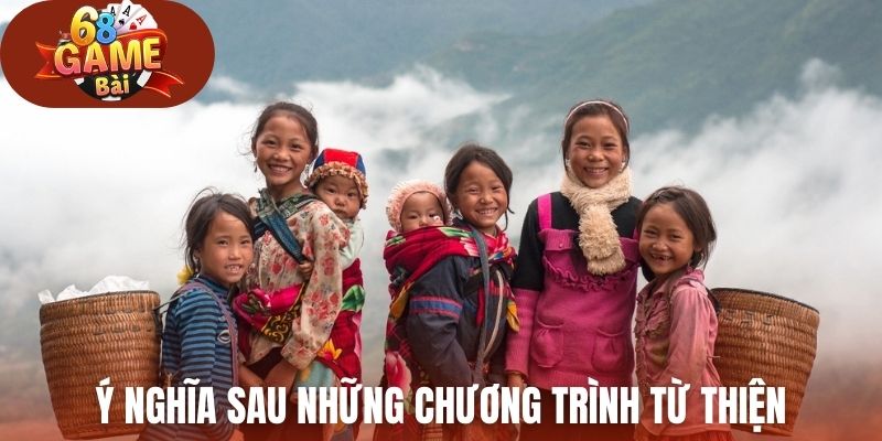 Ý nghĩa sau những chương trình từ thiện của nền tảng